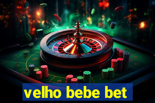 velho bebe bet